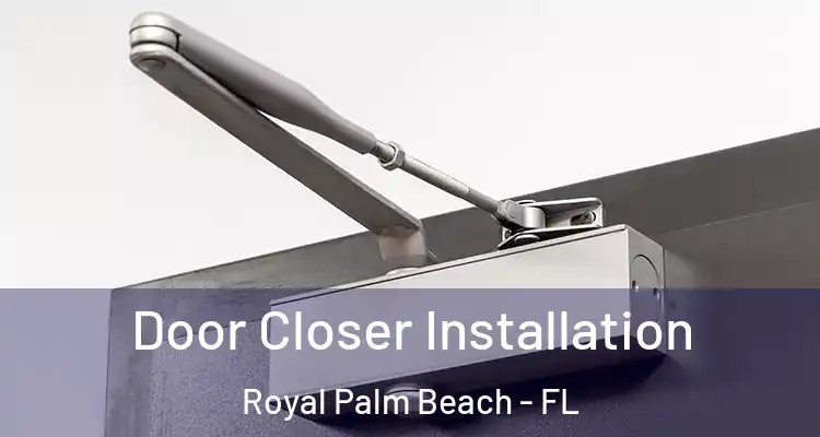  Door Closer Installation Royal Palm Beach - FL