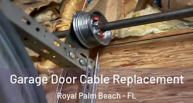  Garage Door Cable Replacement Royal Palm Beach - FL